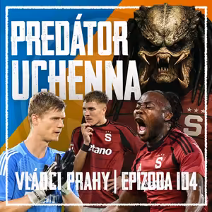 VLÁDCI PRAHY #104: Totální lazaret, monstrum Uchenna a protekční Sáďa. Pomůže norský talent Mannsverk?