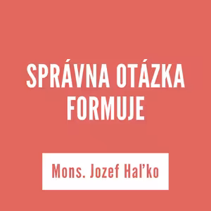 SPRÁVNA OTÁZKA FORMUJE | 13. marca 2026