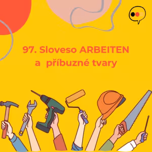 97. Sloveso ARBEITEN a jeho příbuzné tvary