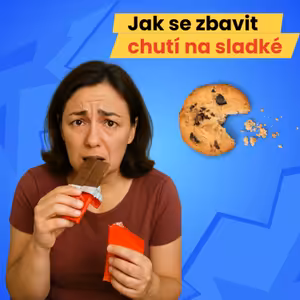 #2 - Děláte tyhle 3 chyby? Proto vás pořád honí chuť na sladké!