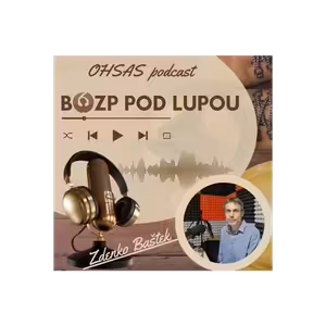 BOZP pod lupou 11_ ISO 45001 Pomocník či strašiak so Zdenkom Baštekom