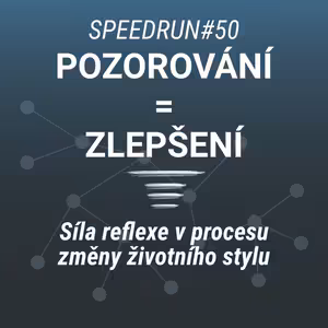 Pozorování = zlepšení - Speedrun #50