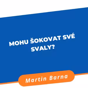 Podcast - Mohu šokovat své svaly?