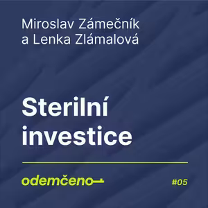 Odemčeno #5 - Sterilní investice