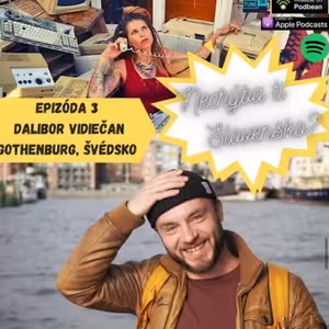 Epizoda 3 - Dalibor Vidiečan (Sweden)
