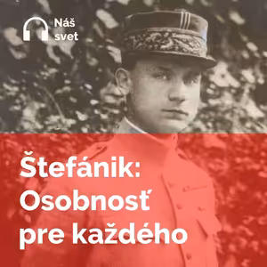 Štefánik: Osobnosť pre každého