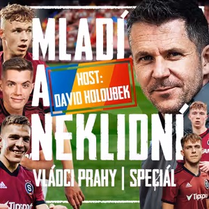 VLÁDCI PRAHY #064 SPECIÁL S D. HOLOUBKEM: Talent, stres a selhání. O nových hvězdách Sparty a Repre. Kde nám Evropa utíká?