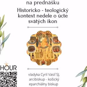 *PREDNÁŠKA: Historicko-teologický kontext nedele o úcte svätých ikon (vladyka Cyril Vasiľ)