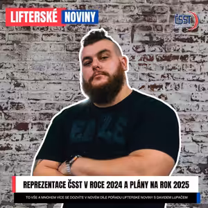Lifterské noviny #2 - Ohlédnutí za reprezentací v roce 2024 a plány na rok 2025 očima Davida Lupače