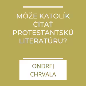 Môže katolík čítať protestantskú literatúru? | A teraz čo?