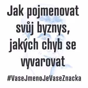 Jak pojmenovat svůj byznys a jakých chyb se vyvarovat
