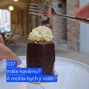 037 máte kavárnu? A mohla bych ji vidět?