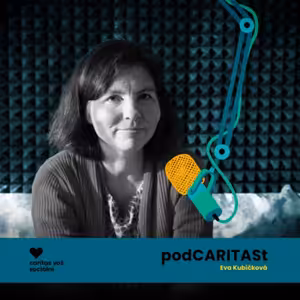 Eva Kubíčková - zní to banálně, ale přijde mi, že práce na Caritas k něčemu vede
