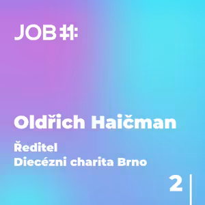 #26 Oldřich Haičman - 2.díl - ředitel - Diecézní charita Brno