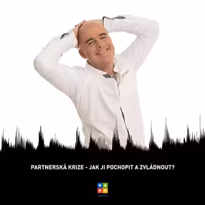 #33 Partnerská krize - jak ji pochopit a zvládnout?