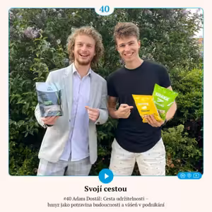 #40 Adam Dostál: Cesta udržitelnosti – hmyz jako potravina budoucnosti a vášeň v podnikání