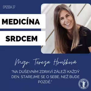 #37 Mgr. Tereza Hrušková-"Na duševním zdraví záleží každý den. Starejme se o sebe, než bude pozdě."