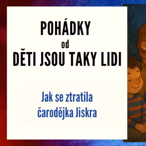 Pohádky od Děti jsou taky lidi - Jak se ztratila čarodějka Jiskra