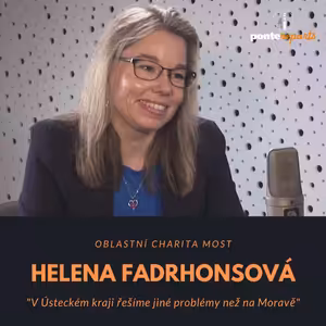 Helena Fadrhonsová – Charita Most: V Ústeckém kraji řešíme jiné problémy než na Moravě
