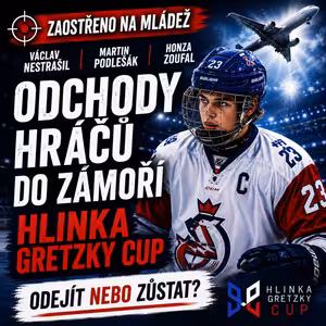 Zaostřeno na mládež: Odchody hráčů do zámoří a Hlinka Gretzky Cup očima agenta a scouta