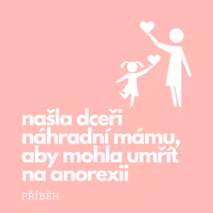 10. Příběh: Našla dceři náhradní mámu, aby mohla umřít na anorexii