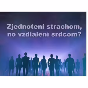 Zjednotení strachom, no vzdialení srdcom?