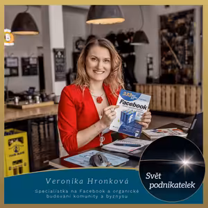 Jak na organické budování komunity a byznysu na Facebooku – Veronika Hronková