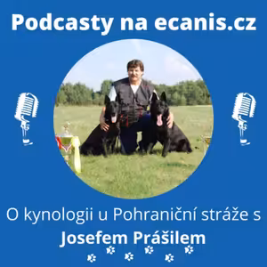 O kynologii u Pohraniční stráže s Josefem Prášilem