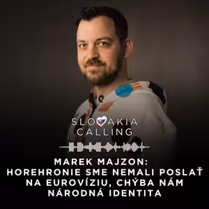 #56 Marek Majzon: Horehronie sme nemali poslať na Eurovíziu, chýba nám národná identita