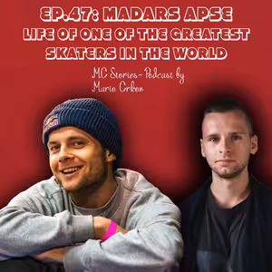EP.47: Madars Apse- Life of one of the greatest skaters in the world