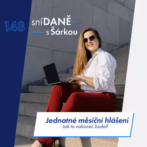 148: Jednotné měsíční hlášení 2026 - jak to nakonec bude? | Podcast SníDANĚ s Šárkou