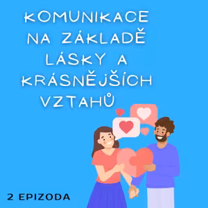 Vztahy – KOMUNIKACE NA ZÁKLADĚ LÁSKY A KRÁSNĚJŠÍCH VZTAHŮ, 3. ČÁST(Inspirace témat z knih Pět jazyků lásky -G. Chapman, Výchova bez poražených -T. Gordon, Zbavte se zvyku být sami sebou -Dr. Dispenza)