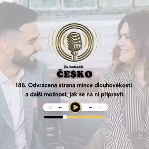 #186 Odvrácená strana mince dlouhověkosti a další možnost, jak se na ni připravit