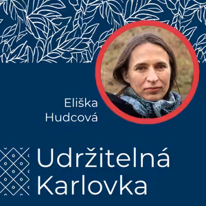 Udržitelná Karlovka #51: Eliška Hudcová