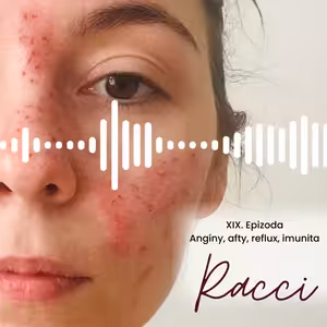 XIX. Epizoda - Angíny, afty, reflux, imunita