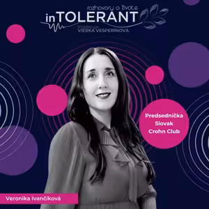 "V najkrajšom období života prišiel relaps" Veronika IVANČÍKOVÁ | inTOLERANT Rozhovory o živote