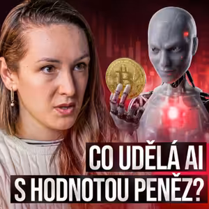 AI bych svůj účet nesvěřila. Plán B je dnes nutnost, ne volba | Sara Polak | Zrod peněz #4