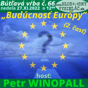 Bútľavá vŕba 66 - 2022-11-27 „Budúcnosť Európy“ (2. časť)