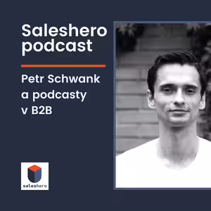 22: Petr Schwank a podcasty v B2B