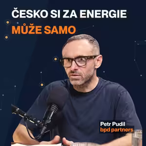 121. Petr Pudil: Energetickou transformaci jsme odšvejkovali. Teď za to platíme