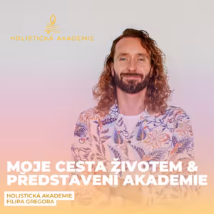 Představení Holistické Akademie a nahlédnutí do duše Filipa Gregora