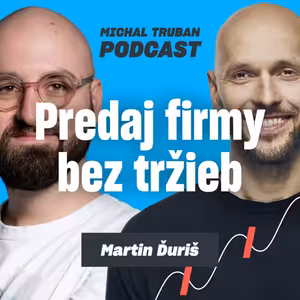 87. Ako predať AI startup za 16 mil. bez veľkých tržieb? | Martin Ďuriš – Michal Truban Podcast