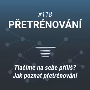Tlačíme na sebe příliš? | Jak poznat přetrénování - #118