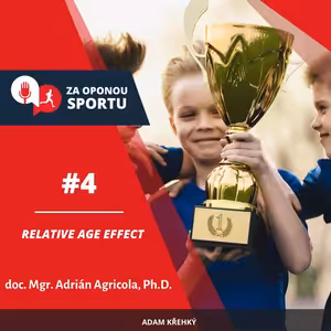 Za oponou sportu #4 - doc. Mgr. Adrián Agricola, Ph.D. - Relative Age Effect