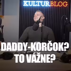 DaddyKorčok?: Kým sme na slobode #18 - Kulturblog 17.3.2024