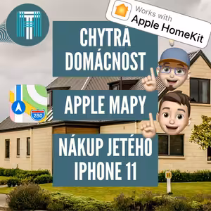 Chytrá domácnost, Apple Mapy a nákup jetého iPhone 11