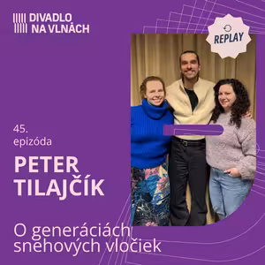 REPLAY | O generáciách snehových vločiek s Petrom Tilajčíkom