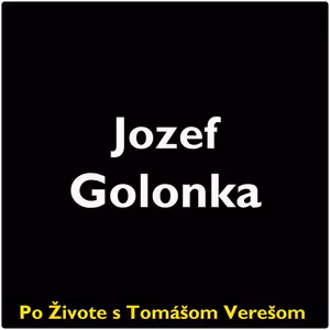 Po Živote s Tomášom Verešom #108 - Jozef Golonka