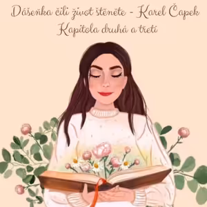 Karel Čapek: Dášeňka čili život štěněte - Kapitola druhá a třetí