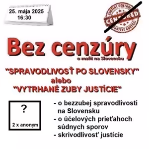 Bez cenzúry 274 - 2025-05-25 „SPRAVODLIVOSŤ PO SLOVENSKY“ alebo „VYTRHANÉ ZUBY JUSTÍCIE“